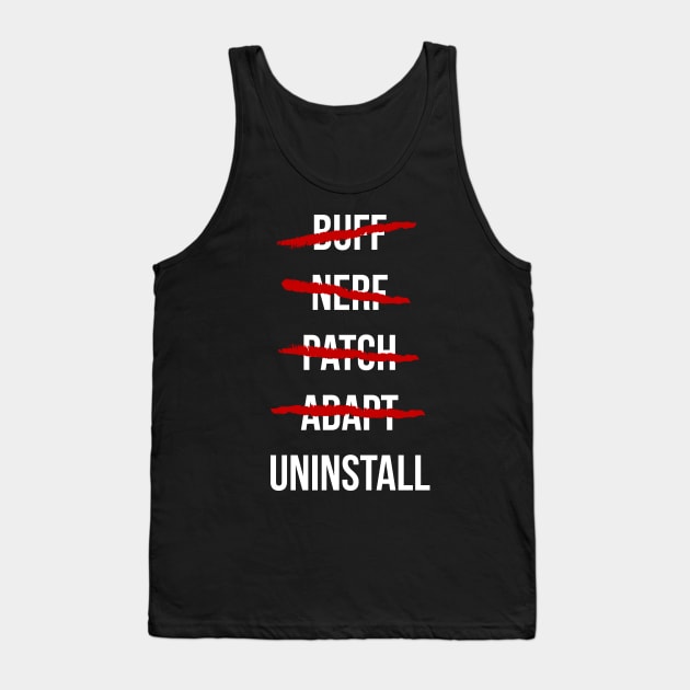 Buff, Nerf, Patch, Adapt, Uninstall Tank Top by krls